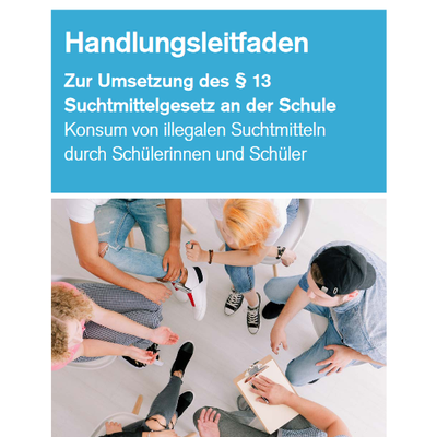 Handlungsleitfaden §13 Suchtmittelgesetz an der Schule